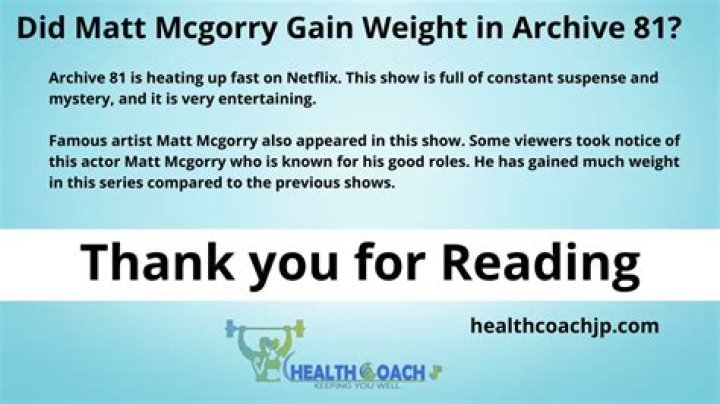 Did Matt Mcgorry Gain Weight For Archive 81? How Did He Get So Fat?