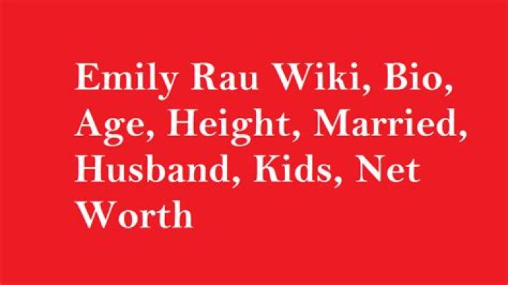 Emily Rau Biography, Age, Husband,Height And Networth