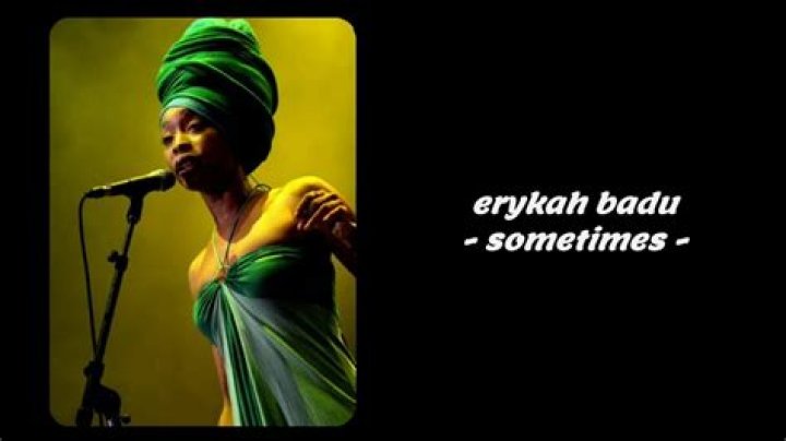 Erykah Badu’s
Sometimes Lyrics