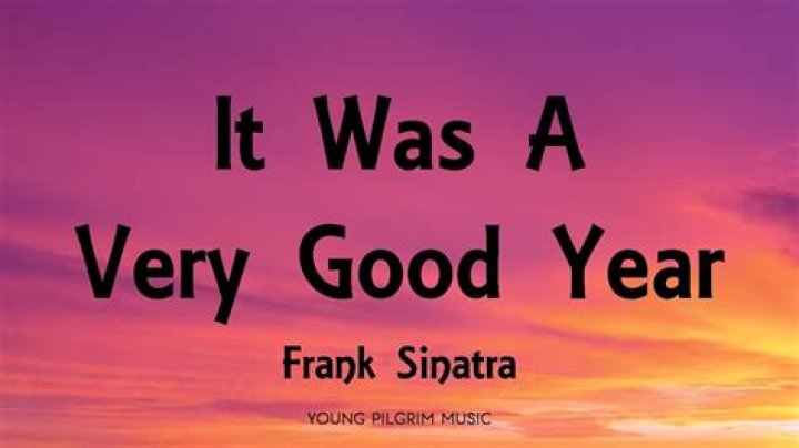 Frank Sinatra’s
It Was A Very Good Year Lyrics