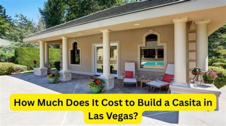 How much does it cost to build a casita in las vegas