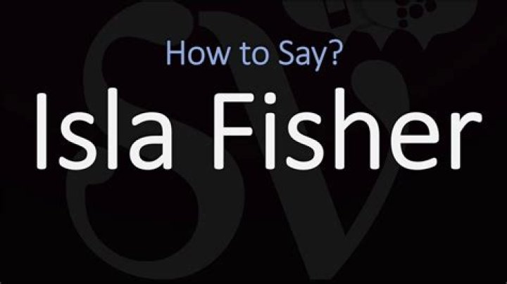 How to pronounce isla fisher