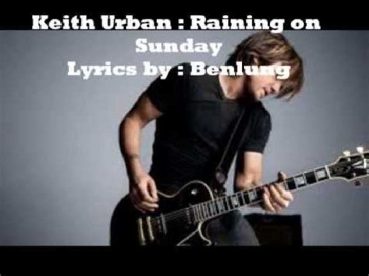 Keith Urban’s
Raining On Sunday Lyrics