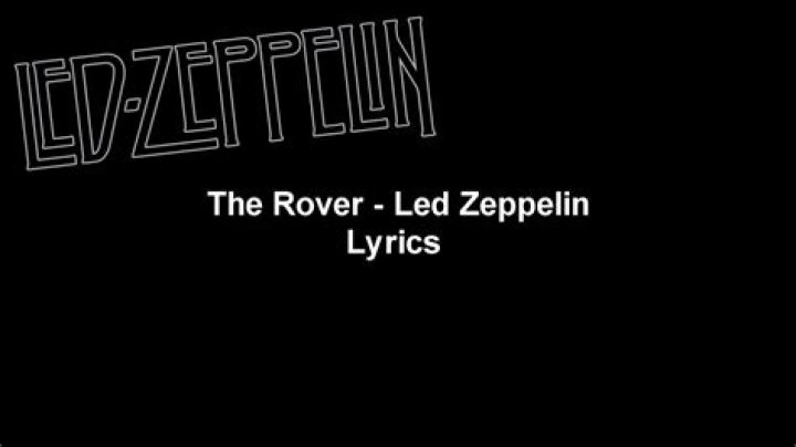 Led Zeppelin’s
The Rover Lyrics