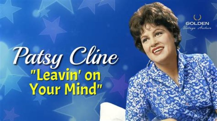 Patsy Cline’s
Leavin’ On Your Mind Lyrics