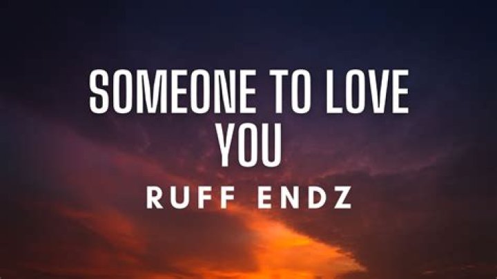 Ruff Endz’s
Someone To Love You Lyrics