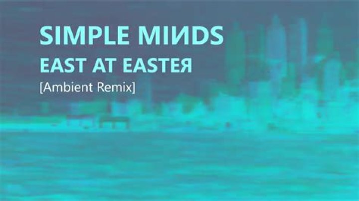 Simple Minds’s
East At Easter Lyrics