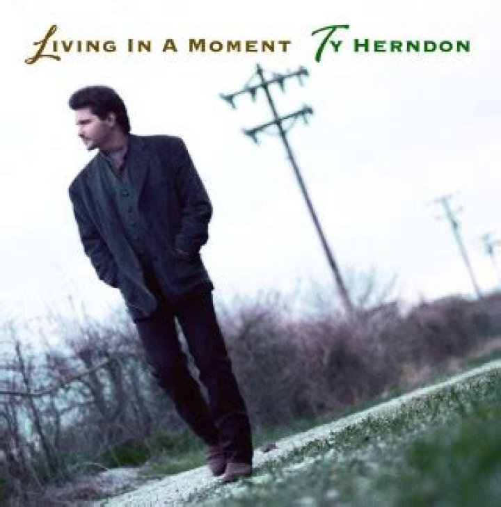 Ty Herndon’s
Living In A Moment Lyrics