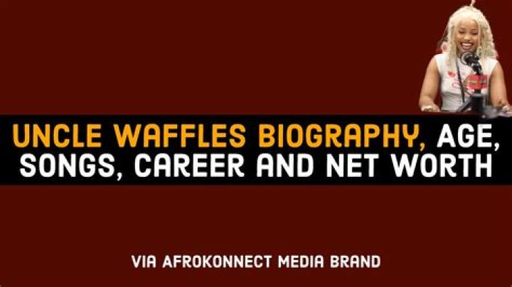Uncle Waffles Net Worth, Wiki, Bio, Age, Parents, Boyfriend & More