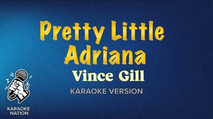 Vince Gill’s
Pretty Little Adriana Lyrics