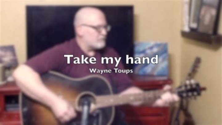 Wayne Toups’s
Take My Hand Lyrics