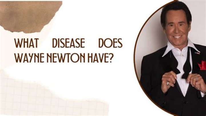 What disease does Wayne Newton have?