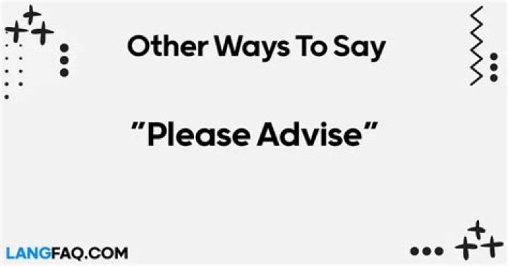 What does it mean when you say please advise