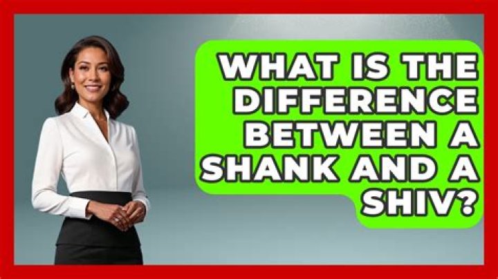What is the Difference Between Shiv and Shank