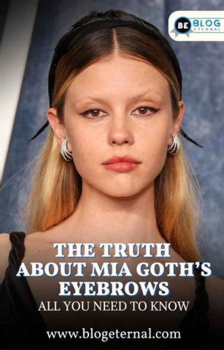 What is up with Mia Goths eyebrows? Does Mia Goth have eyelashes?