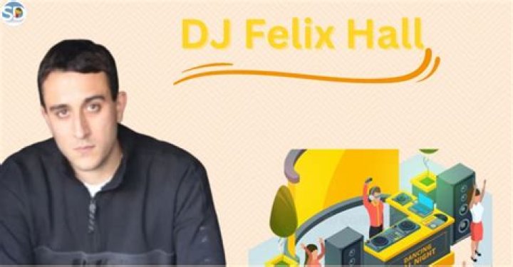 Who Is DJ Felix Hall? Wiki And Bio