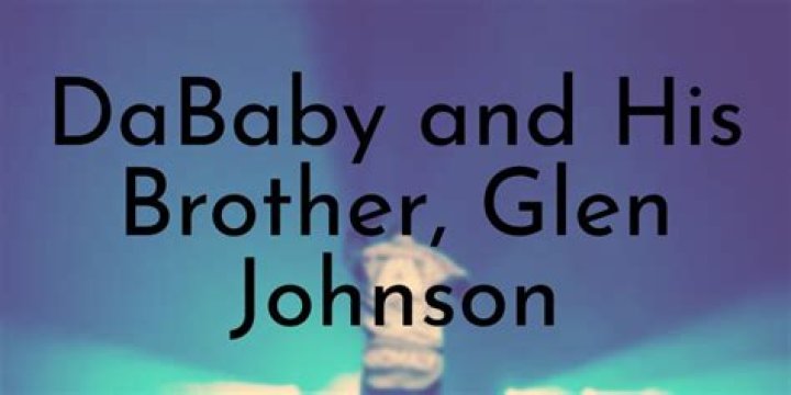 Who Was Glen Johnson, DaBaby’s Brother?
