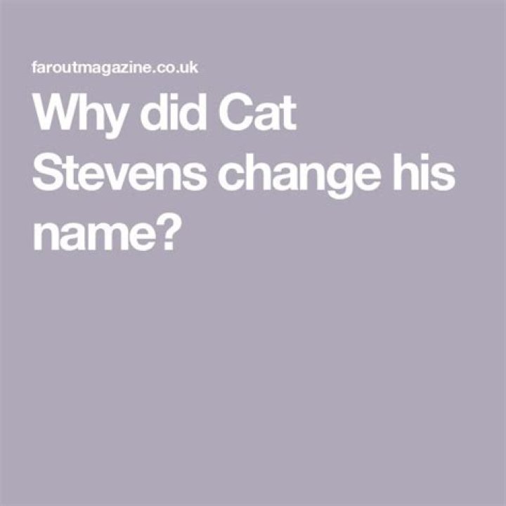 Why did Cat Stevens change his name?