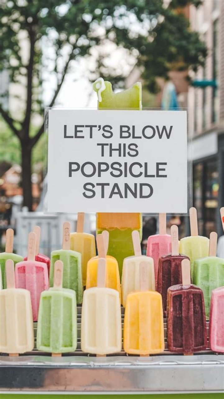 Why do we say blow this popsicle stand
